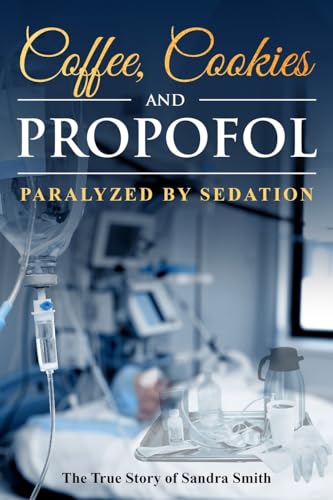 Stock image for Coffee, Cookies, and Propofol: Paralyzed by Sedation for sale by ZBK Books