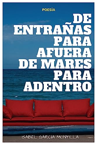 Imagen de archivo de De entranas para afuera, de mares para adentro (Spanish Edition) [Soft Cover ] a la venta por booksXpress