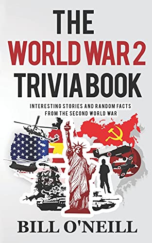 Stock image for The World War 2 Trivia Book: Interesting Stories and Random Facts from the Second World War (Trivia War Books) for sale by Red's Corner LLC