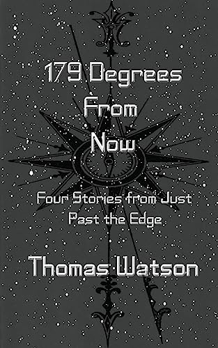 Stock image for 179 Degrees From Now: Four Stories from Just Past the Edge for sale by ThriftBooks-Dallas