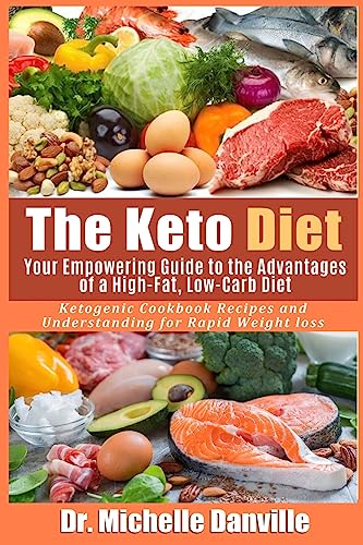 9781978454286: The Keto Diet: Your Empowering Guide to the Advantages of a High-Fat, Low-Carb Diet.: Ketogenic Cookbook Recipes and Understanding for Rapid Weight loss.