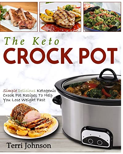Stock image for The Keto Crockpot: Simple Delicious Ketogenic Crock Pot Recipes To Help You Lose Weight Fast (Slow Cooker Cookbook) for sale by SecondSale