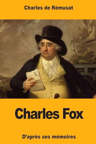 Beispielbild fr Charles Fox: D'apres ses memoires zum Verkauf von THE SAINT BOOKSTORE