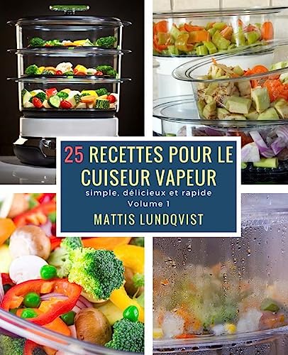 Beispielbild fr 25 recettes pour le cuiseur vapeur: simple, dlicieux et rapide: Volume 1 zum Verkauf von medimops