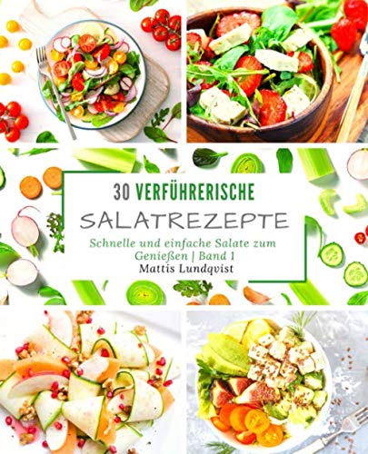 Beispielbild fr 30 verfhrerische Salatrezepte: schnelle und einfache Salate zum Genieen: Volume 1 zum Verkauf von medimops