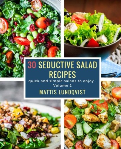 Beispielbild fr 30 seductive salad recipes: quick and simple salads to enjoy: Volume 2 zum Verkauf von WeBuyBooks 2