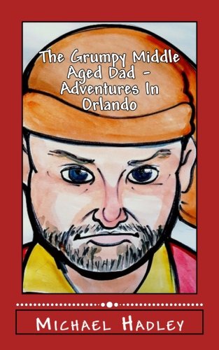 Stock image for The Grumpy Middle Aged Dad: Adventures in Orlando (Grumpy Middle Aged Dad Collection) for sale by WorldofBooks