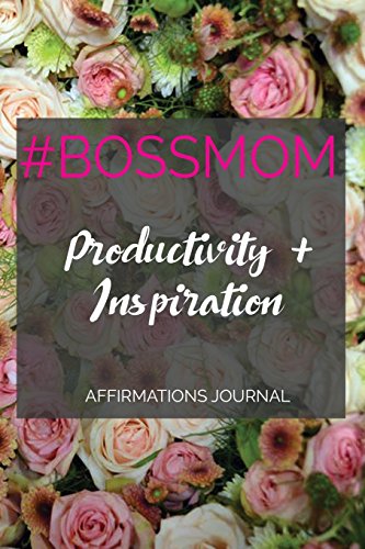Stock image for BOSSMOM Productivity and Inspiration Affirmations Journal: Floral Cover (Stella Nadene Affirmations Journal) (Volume 5) [Soft Cover ] for sale by booksXpress