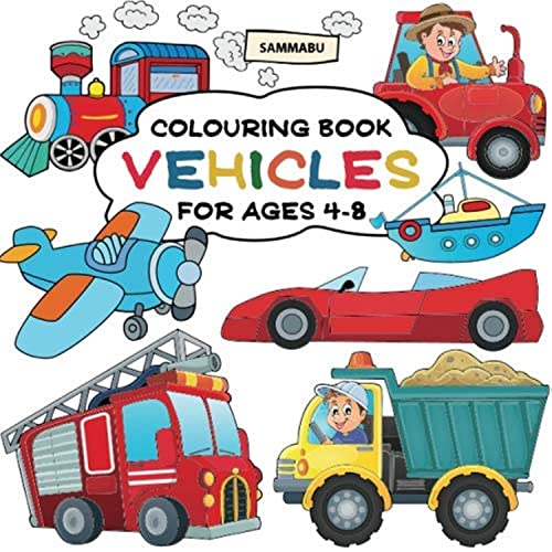 Stock image for Vehicles Colouring Book: Ships, Trains, Planes, Motorbikes, Cars, Trucks and Tractors (Ages 4-8) for sale by WorldofBooks