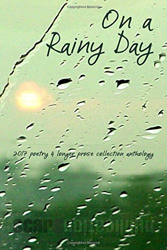 Stock image for On a Rainy Day: 2017 poetry and prose collection anthology for sale by Revaluation Books