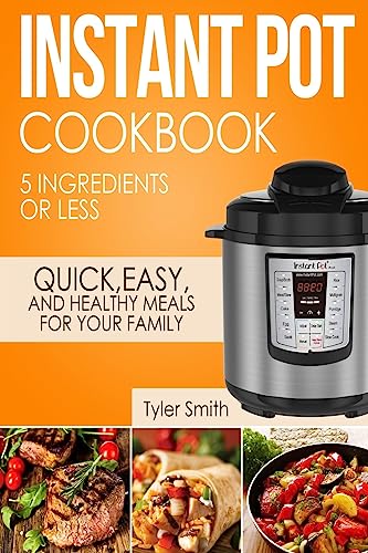 Beispielbild fr Instant Pot Cookbook: 5 Ingredients or Less - Quick, Easy and Healthy Meals for Your Family (Instant Pot Recipes) zum Verkauf von SecondSale