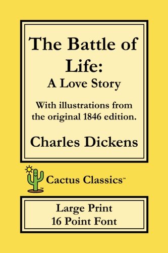 Stock image for The Battle of Life (Cactus Classics Large Print 16 Point Font): A Love Story, Cream Paper, 6" x 9", 15.2 cm x 22.9 cm, Large Type, Large Font for sale by Revaluation Books