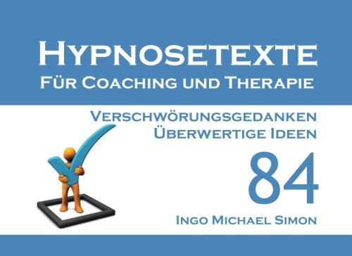 Beispielbild fr Hypnosetexte fuer Coaching und Therapie. Band 84: Verschwoerungsgedanken und ueberwertige Ideen zum Verkauf von Revaluation Books