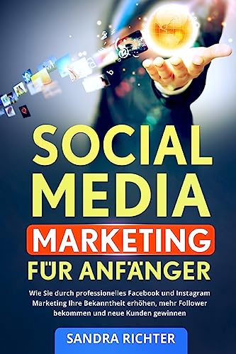 Imagen de archivo de Social Media Marketing fur Anfanger: Wie Sie durch professionelles Facebook und Instagram Marketing Ihre Bekanntheit erhoehen, mehr Follower bekommen und neue Kunden gewinnen. a la venta por THE SAINT BOOKSTORE