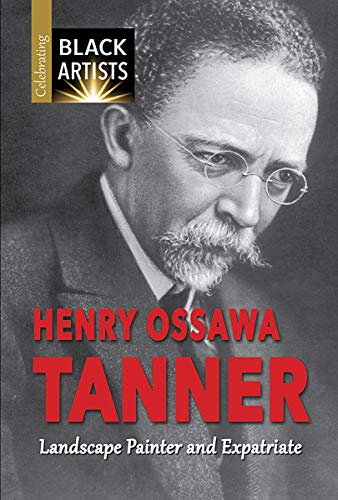 Imagen de archivo de Henry Ossawa Tanner: Landscape Painter and Expatriate (Celebrating Black Artists) a la venta por GF Books, Inc.