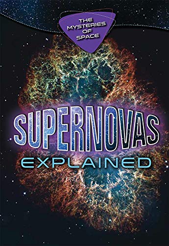 Stock image for Supernovas Explained (Mysteries of Space) for sale by Reuseabook