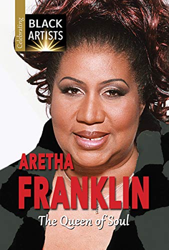 Imagen de archivo de Aretha Franklin: The Queen of Soul (Celebrating Black Artists) a la venta por Books From California