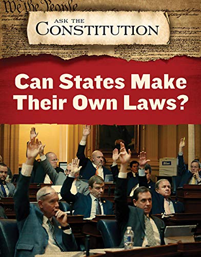 Imagen de archivo de CAN STATES MAKE THEIR OWN LAWS (Ask the Constitution) a la venta por Buchpark