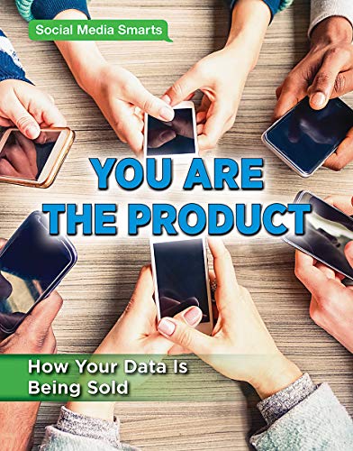 Beispielbild fr You Are the Product: How Your Data Is Being Sold (Social Media Smarts) zum Verkauf von Irish Booksellers