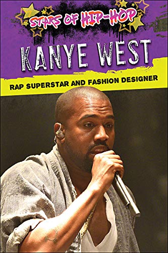 Imagen de archivo de KANYE WEST RAP SUPERSTAR & FAS: Rap Superstar and Fashion Designer (Stars of Hip-Hop) a la venta por Buchpark