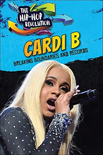 Imagen de archivo de Cardi B: Breaking Boundaries and Records (The Hip-Hop Revolution) a la venta por BookOutlet