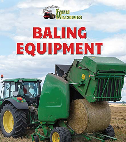 Imagen de archivo de BALING EQUIPMENT (Let`s Learn About Farm Machines) a la venta por Buchpark