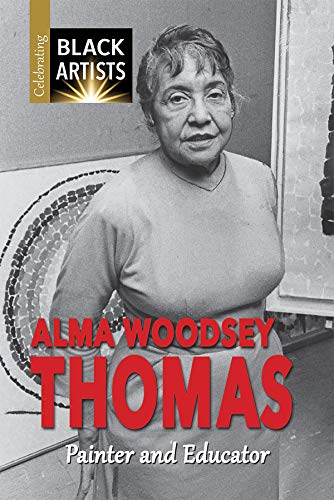 Imagen de archivo de Alma Woodsey Thomas: Painter and Educator (Celebrating Black Artists) a la venta por GF Books, Inc.