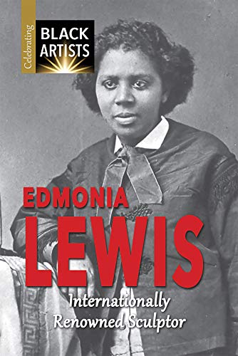 Imagen de archivo de Edmonia Lewis: Internationally Renowned Sculptor a la venta por ThriftBooks-Atlanta