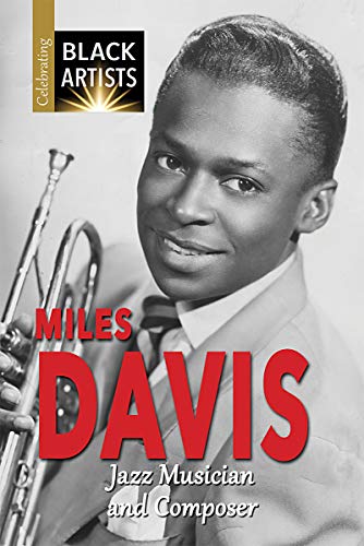 Imagen de archivo de Miles Davis: Jazz Musician and Composer (Celebrating Black Artists) a la venta por Revaluation Books