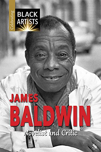 Stock image for James Baldwin: Novelist and Critic (Celebrating Black Artists) for sale by Books From California