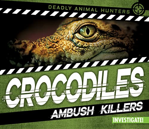 Stock image for Crocodiles: Ambush Killers (Deadly Animal Hunters) for sale by BookOutlet