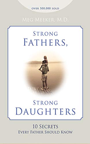 Imagen de archivo de Strong Fathers, Strong Daughters: 10 Secrets Every Father Should Know a la venta por Save With Sam