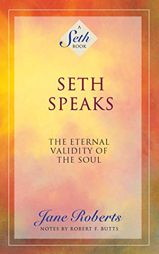 Imagen de archivo de Seth Speaks: The Eternal Validity of the Soul (A Seth Book) a la venta por Save With Sam