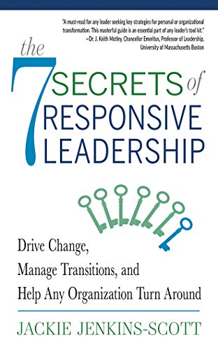 Stock image for The 7 Secrets to Responsive Leadership: Drive Change, Manage Transitions, and Help Any Organization Turn Around for sale by Revaluation Books