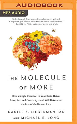 Beispielbild fr The Molecule of More: How a Single Chemical in Your Brain Drives Love, Sex, and Creativity - and Will Determine the Fate of the Human Race zum Verkauf von Revaluation Books