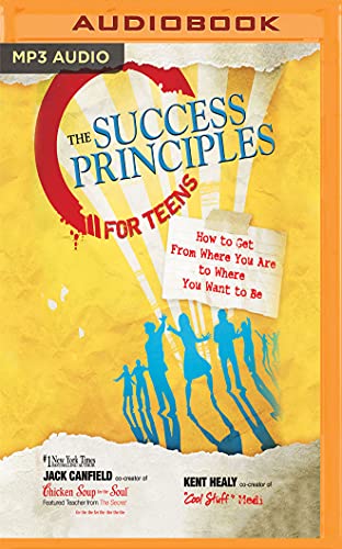 Imagen de archivo de The Success Principles for Teens: How to Get from Where You Are to Where You Want to Be a la venta por Revaluation Books