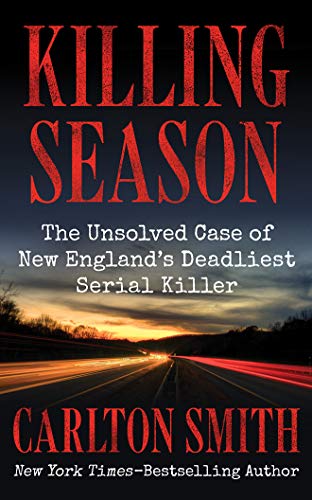 Imagen de archivo de Killing Season: The Unsolved Case of New England's Deadliest Serial Killer a la venta por Books From California