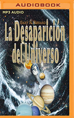 Imagen de archivo de La desaparicin del universo / The Disappearance of the Universe: Un relato sobre las ilusiones, las vidas pasadas, la religin, el sexo, la poltica y los milagros del perdn / Straight Talk about Illusions, Past Li a la venta por Revaluation Books