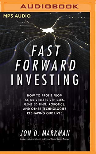 Stock image for Fast Forward Investing: How to Profit from AI, Driverless Vehicles, Gene Editing, Robotics, and Other Technologies Reshaping Our Lives for sale by Weekly Reader