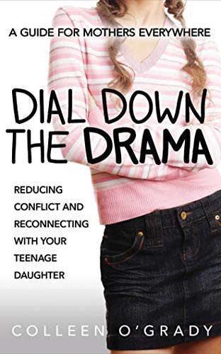 Stock image for Dial Down the Drama: Reducing Conflict and Reconnecting with Your Teenage Daughter--A Guide for Mothers Everywhere for sale by Bookmans