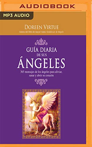 Beispielbild fr Gua Diaria de Sus Angeles (Narracin En Castellano): 365 Mensages de Los ngeles Para Aliviar, Sanar Y Abrir Su Corazn zum Verkauf von Buchpark