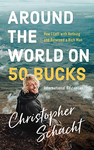 Beispielbild fr Around the World on 50 Bucks: How I Left With Nothing and Returned a Rich Man zum Verkauf von Buchpark