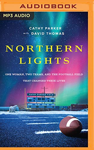 Imagen de archivo de Northern Lights: One Woman, Two Teams, and the Football Field That Changed Their Lives a la venta por Buchpark