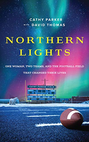 Imagen de archivo de Northern Lights: One Woman, Two Teams, and the Football Field That Changed Their Lives a la venta por Buchpark