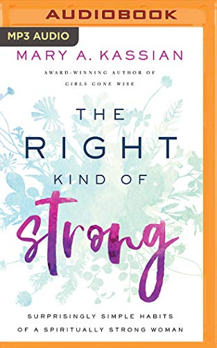 Stock image for The Right Kind of Strong: Surprisingly Simple Habits of a Spiritually Strong Woman for sale by Revaluation Books
