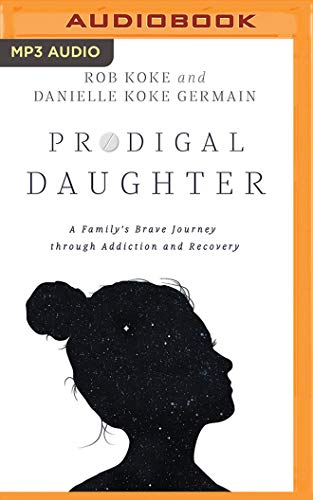 Stock image for Prodigal Daughter: A Family's Brave Journey Through Addiction and Recovery for sale by Buchpark
