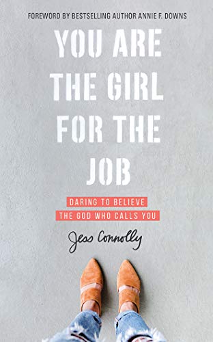 Imagen de archivo de You Are the Girl for the Job: Daring to Believe the God Who Calls You a la venta por Revaluation Books