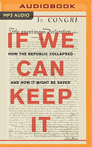 Imagen de archivo de If We Can Keep It: How the Republic Collapsed and How It Might Be Saved: Vol 1 a la venta por Revaluation Books