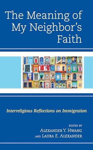9781978700697: The Meaning of My Neighbor's Faith: Interreligious Reflections on Immigration