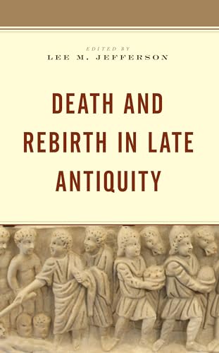 Stock image for Death and Rebirth in Late Antiquity for sale by Revaluation Books